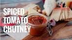 Spiced Tomato Chutney | Everyday Gourmet S7 E2