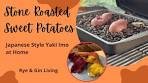 Stone Roasted Sweet Potatoes | Yaki Imo at Home