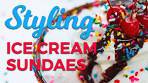 Styling the Sweetest Ice Cream Sundae: Plate It Perfect