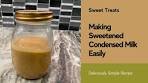 Sweetened Condensed Milk Made Easy and Simple