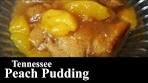 Tennessee Peach Pudding Recipe | Made From Scratch ...