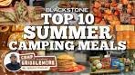 Top 10 Summer Camping Meals on Blackstone Griddles