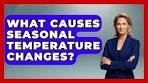 What Causes Seasonal Temperature Changes? - Weather ...