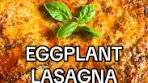 Zucchini and Eggplant Lasagna Recipe - Healthy & Delicious
