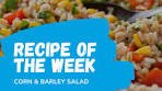 🥗🌽 Recipe of the Week: Grilled Corn and Barley Salad ...