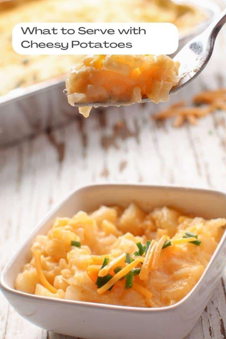 What to Serve with Cheesy Potatoes 10 Delicious Ideas