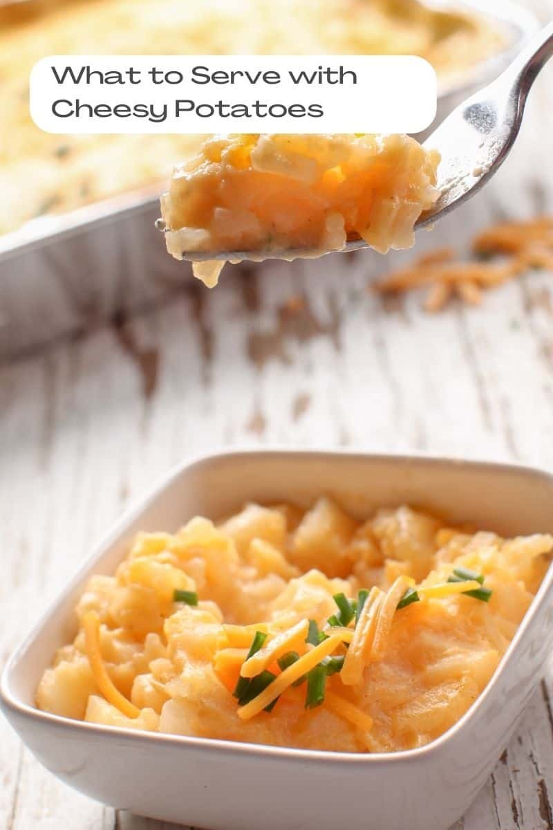 What to Serve with Cheesy Potatoes 10 Delicious Ideas