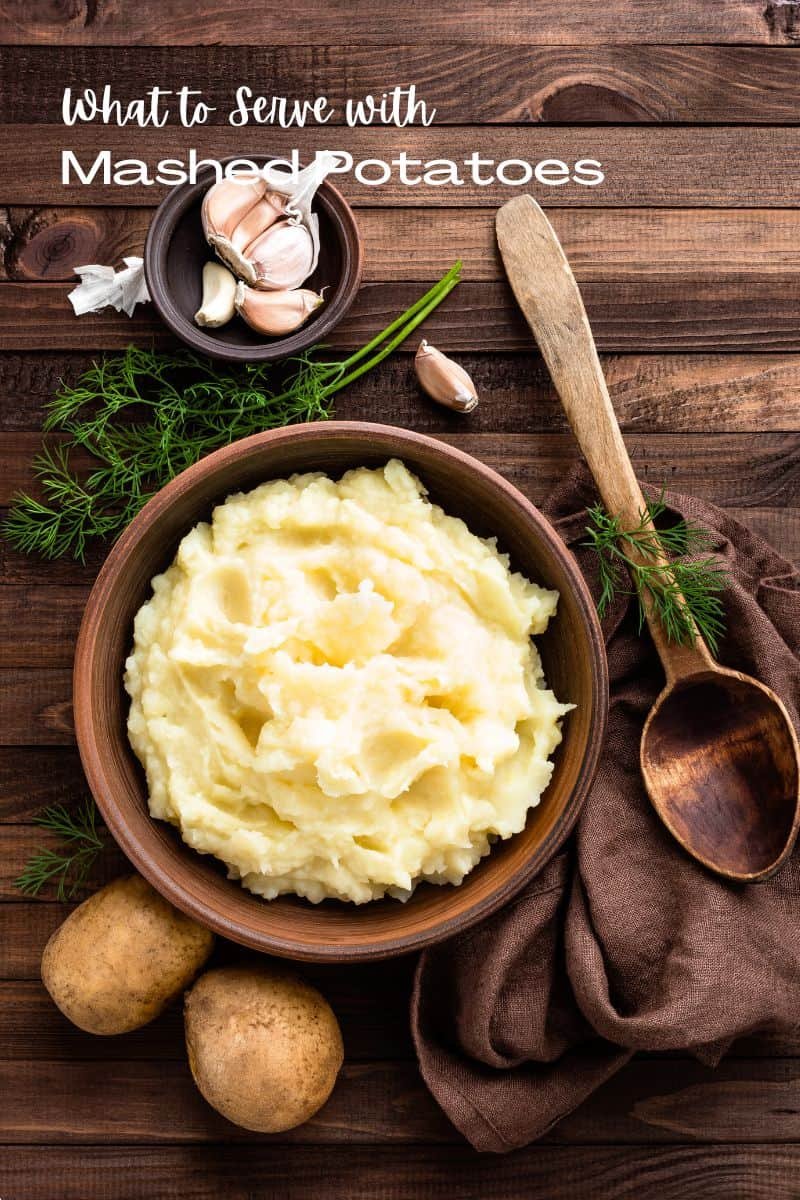 What to Serve with Mashed Potatoes? (Main and Side Dish, Meat or