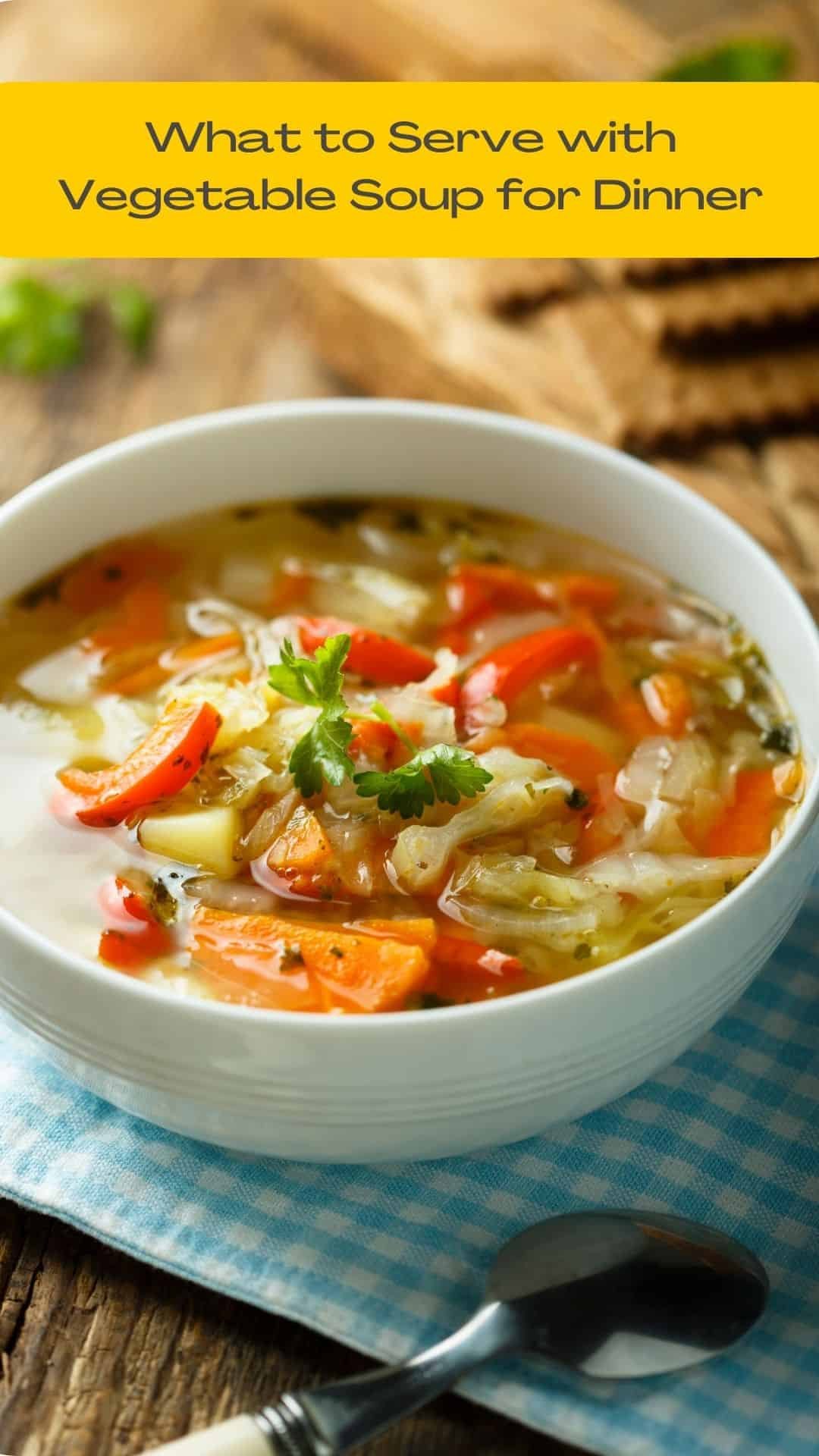 What to Serve with Vegetable Soup for Dinner: 11 Delicious Dishes