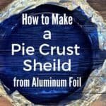 Image showing instructions on creating a pie crust shield using aluminum foil, with a blue background and white text detailing the process.