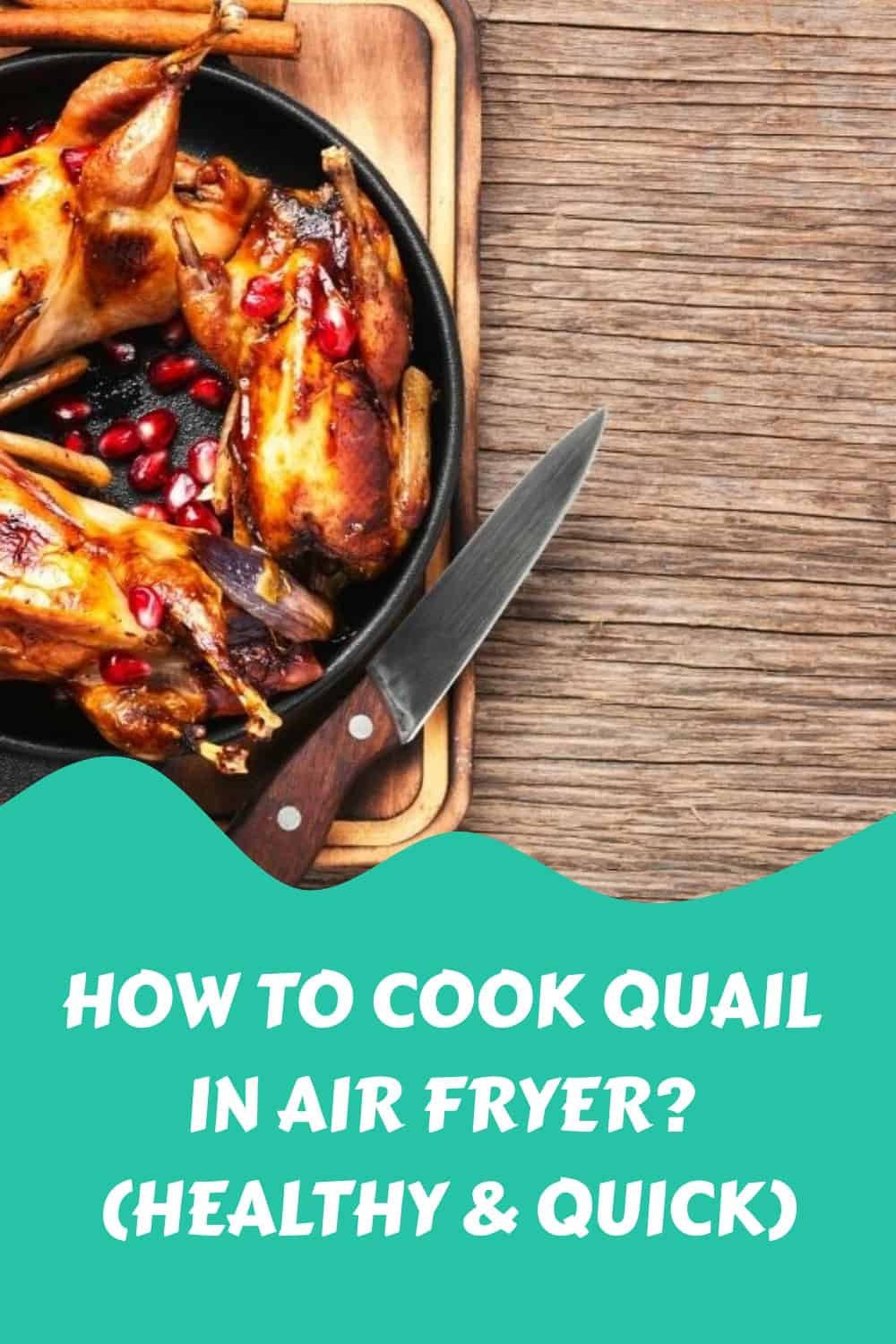 How to Cook Quail in Air Fryer? (Healthy & Quick)