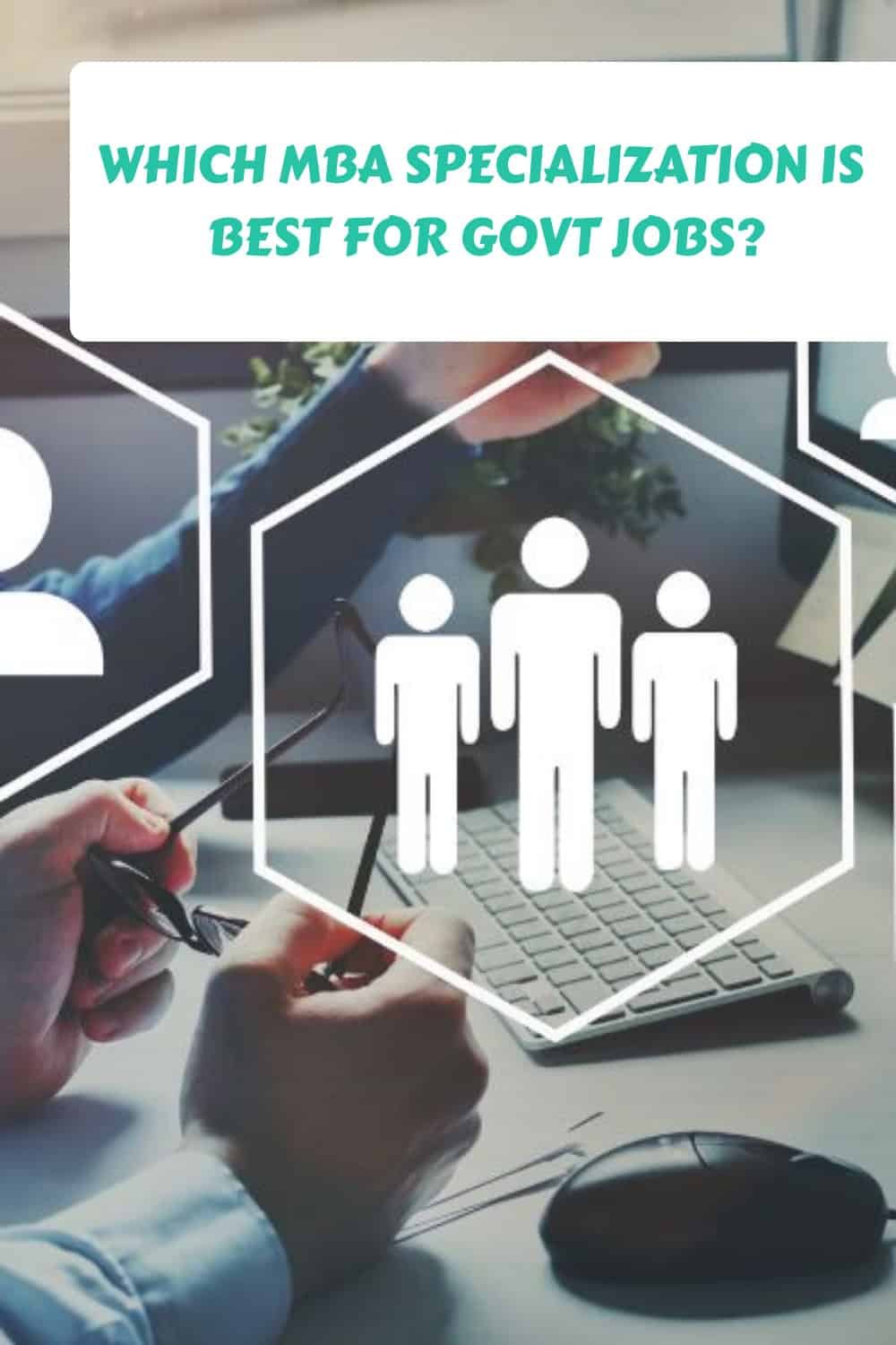which-mba-specialization-is-best-for-govt-jobs