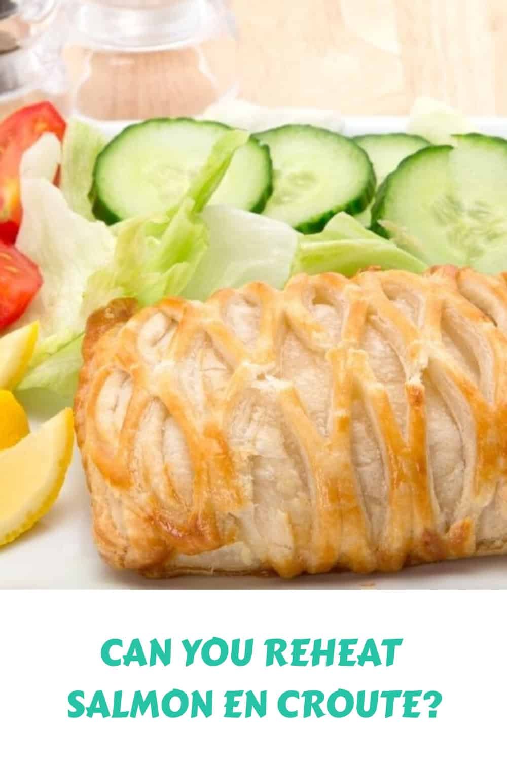 Can You Reheat Salmon En Croute?