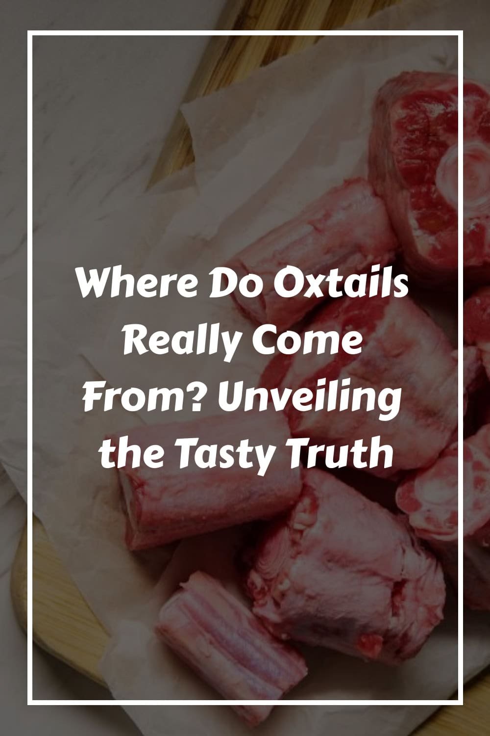 Where Do Oxtails Really Come From? Unveiling the Tasty Truth