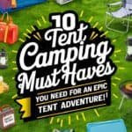 Graphic listing "10 Tent Camping Must Haves" for an epic camping adventure, featuring colorful camping gear and accessories on a green background.