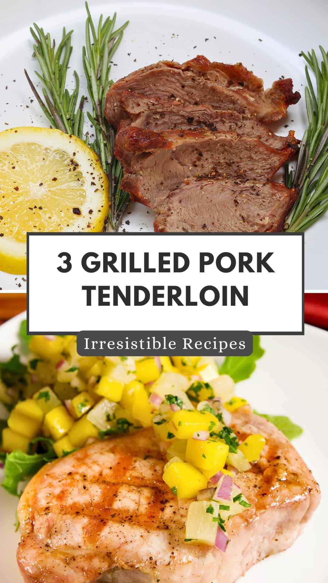 Image showcasing three grilled pork tenderloin dishes, garnished with lemon and herbs, alongside a vibrant mango salsa. The title emphasizes "3 Grilled Pork Tenderloin" as part of irresistible recipes, appealing to food enthusiasts looking for delicious grilling ideas.