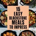 Collage of delicious Blackstone meals with text overlay highlighting "15 Easy Blackstone Meals to Impress," showcasing a variety of colorful dishes in skillet presentations.