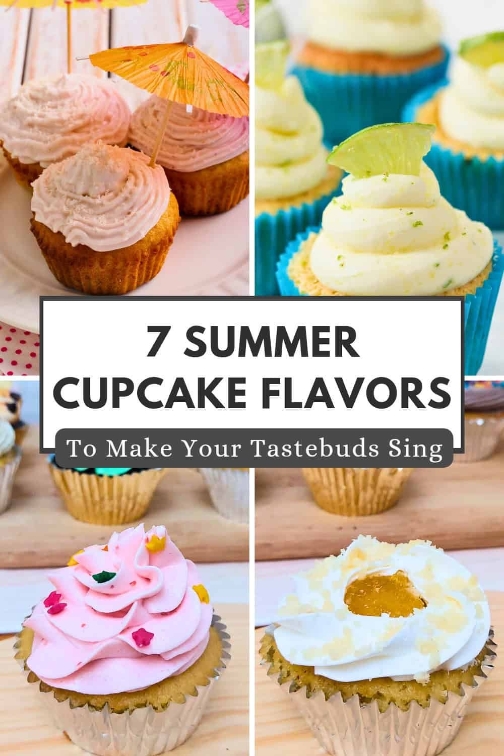 Colorful cupcakes in various flavors with a title overlay reading "7 Summer Cupcake Flavors To Make Your Tastebuds Sing." Ideal for summer baking inspiration and dessert ideas.