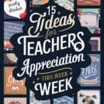 Colorful graphic featuring the text "15 Ideas for Teacher Appreciation Week" with various decorative elements and backgrounds, promoting creative ways to honor educators.