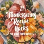 Thanksgiving feast featuring a beautifully arranged platter with turkey, seasonal vegetables, and garnishes, accompanied by the text "21 Thanksgiving Recipe Hacks to Wow Your Guests."