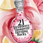 Bottle of strawberry vinaigrette with text "21 Strawberry Vinaigrette Dressing Hacks" surrounded by fresh strawberries and lemon slices, highlighting creative uses for strawberry vinaigrette in cooking and salad preparation.