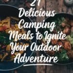 Image featuring two bowls of colorful camping meals with the text "21 Delicious Camping Meals to Ignite Your Outdoor Adventure" displayed prominently. Ideal for outdoor cooking enthusiasts looking for meal inspiration while camping.