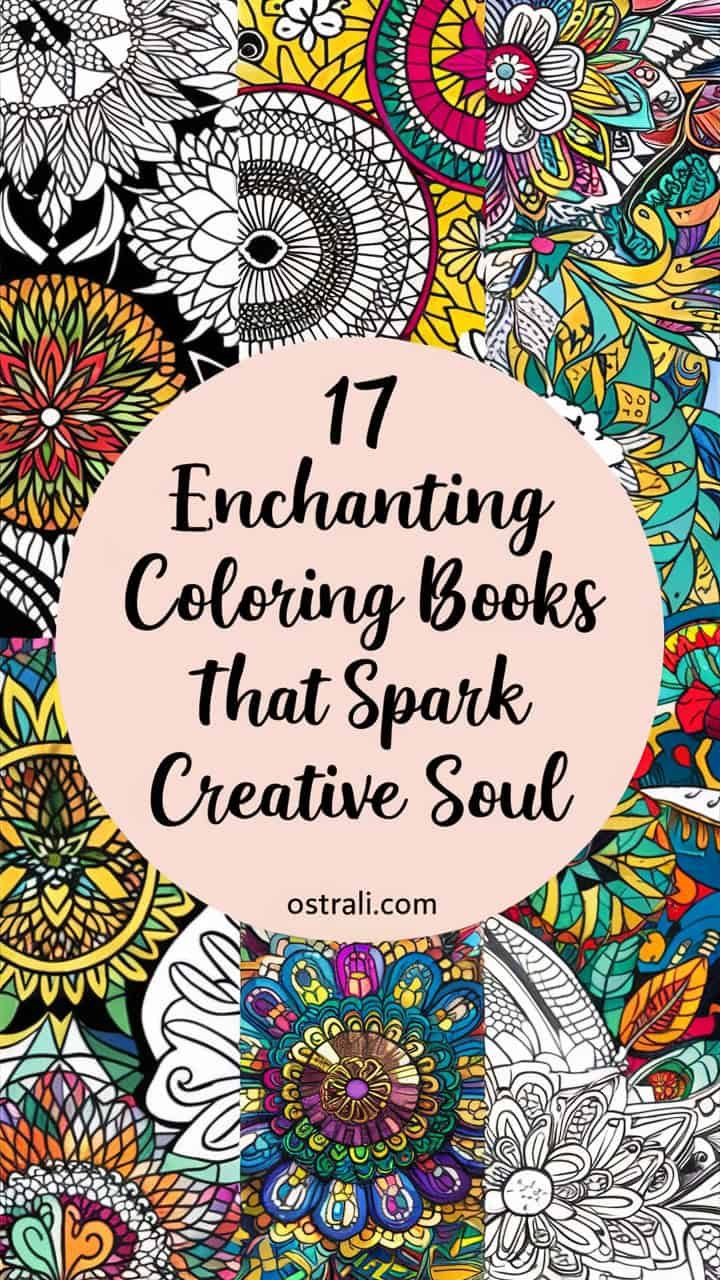 Colorful design featuring the title "17 Enchanting Coloring Books That Spark Creative Soul" with intricate patterns in the background, ideal for promoting creativity and relaxation through coloring.