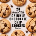 A flat lay of delicious crinkle chocolate chip cookies with a text overlay that reads "23 Irresistible Crinkle Chocolate Chip Cookies." Ideal for dessert lovers and baking enthusiasts.