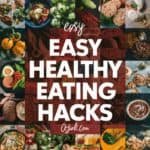 Collage of colorful healthy foods with text overlay promoting easy healthy eating hacks, featuring fruits, vegetables, and nutritious meals.