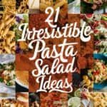 Collage of various pasta salad dishes showcasing 21 irresistible pasta salad ideas, featuring colorful ingredients and appealing presentations.