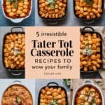 Five delicious tater tot casserole recipes displayed in a collage, showcasing golden-brown tater tots in various baking dishes. The text highlights "5 irresistible Tater Tot Casserole Recipes to wow your family," emphasizing family-friendly meal ideas.