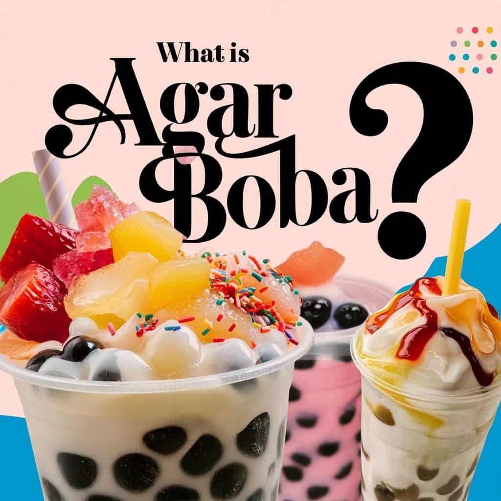 Colorful dessert cups featuring agar boba topped with fruits and sprinkles, with the text "What is Agar Boba?" in bold.