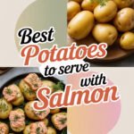 Best Potatoes to Serve with Salmon (7 Delicious Options) potatoes-ccccc-15622