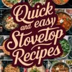 A collection of colorful stovetop dishes with the text "Quick and Easy Stovetop Recipes" overlaying the image, showcasing a variety of quick meal options for home cooking.