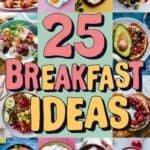 A colorful collage featuring 25 creative breakfast ideas, including pancakes, eggs, avocado toast, and yogurt bowls, showcasing a variety of healthy and delicious options for morning meals.