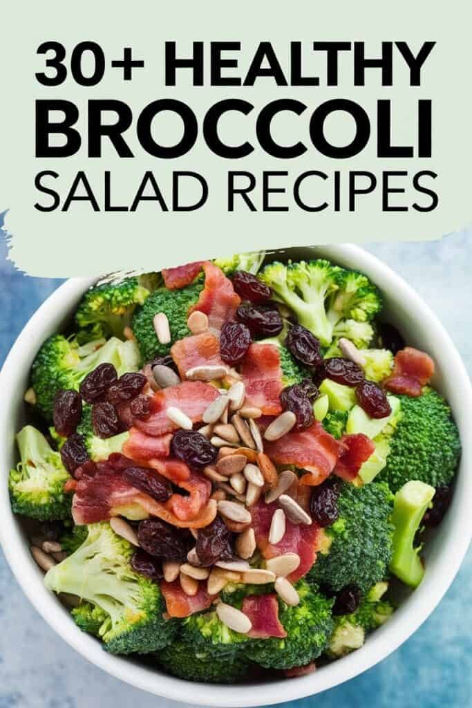 Bowl of healthy broccoli salad topped with bacon, raisins, and sunflower seeds, showcasing over 30 delicious salad recipes.