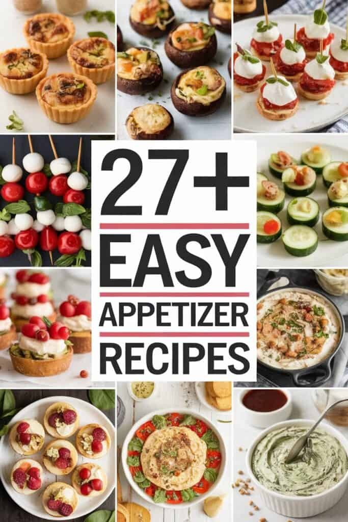 A collage of 27+ easy appetizer recipes, featuring a variety of visually appealing dishes such as mini quiches, stuffed mushrooms, vegetable skewers, cucumber bites, and dips. Ideal for parties and gatherings, this image showcases delicious and simple recipes that are perfect for entertaining.