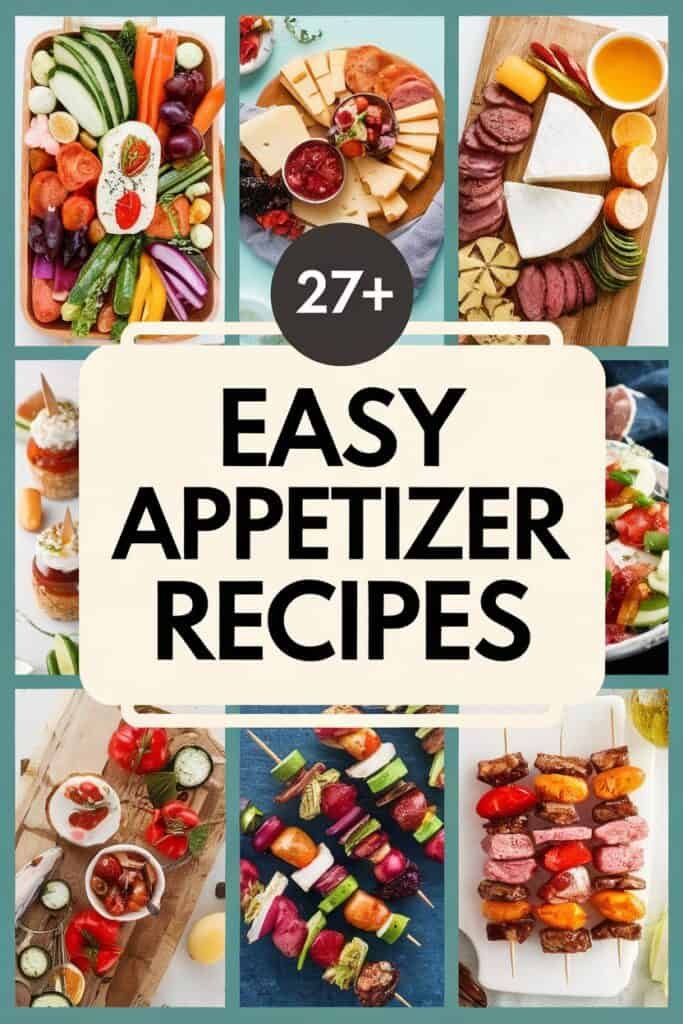 A collage of easy appetizer recipes featuring a variety of colorful and appetizing dishes, including vegetable platters, cheese and meat boards, skewers, and bite-sized snacks, with the text "27+ Easy Appetizer Recipes" prominently displayed in the center.