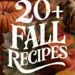 Image featuring the text "20+ Fall Recipes" surrounded by autumn-themed decorations, including pumpkins and leaves, highlighting seasonal cooking ideas.