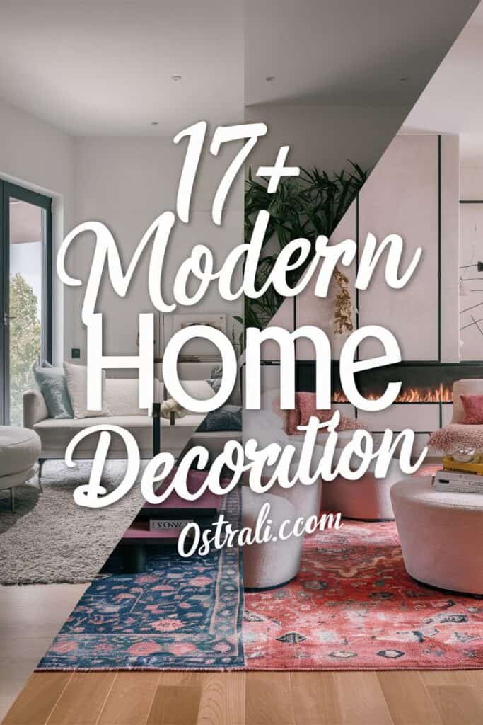 Modern home decoration ideas featuring stylish interiors, cozy seating areas, and elegant rugs, showcasing a blend of contemporary design elements. Explore over 17 creative home decor inspirations at Ostrali.com.