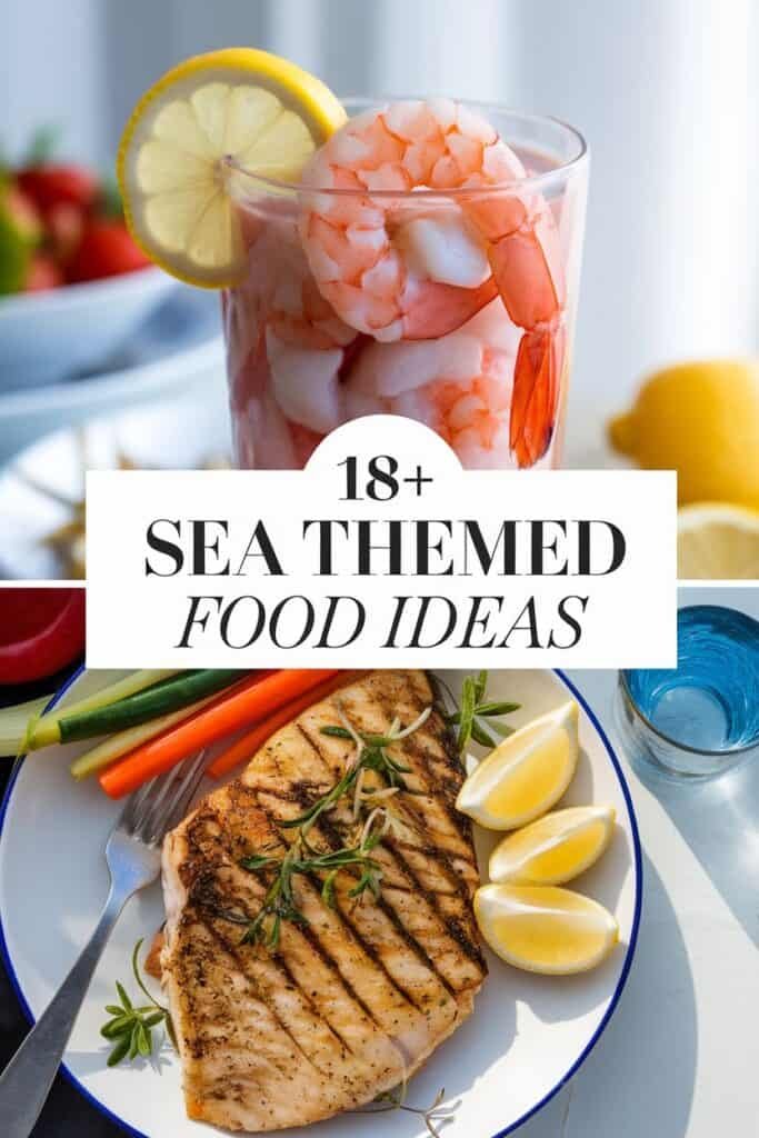 Image featuring a refreshing shrimp cocktail garnished with lemon, alongside a grilled fish fillet served with lemon wedges and colorful vegetables. The text overlay promotes "18+ Sea Themed Food Ideas," highlighting seafood-inspired dishes.