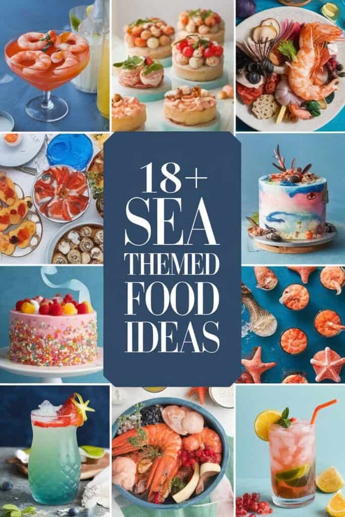 A collage of creative sea-themed food ideas, including shrimp cocktails, colorful cakes, seafood platters, and themed cocktails, showcasing over 18 unique dishes perfect for ocean-inspired gatherings and events.