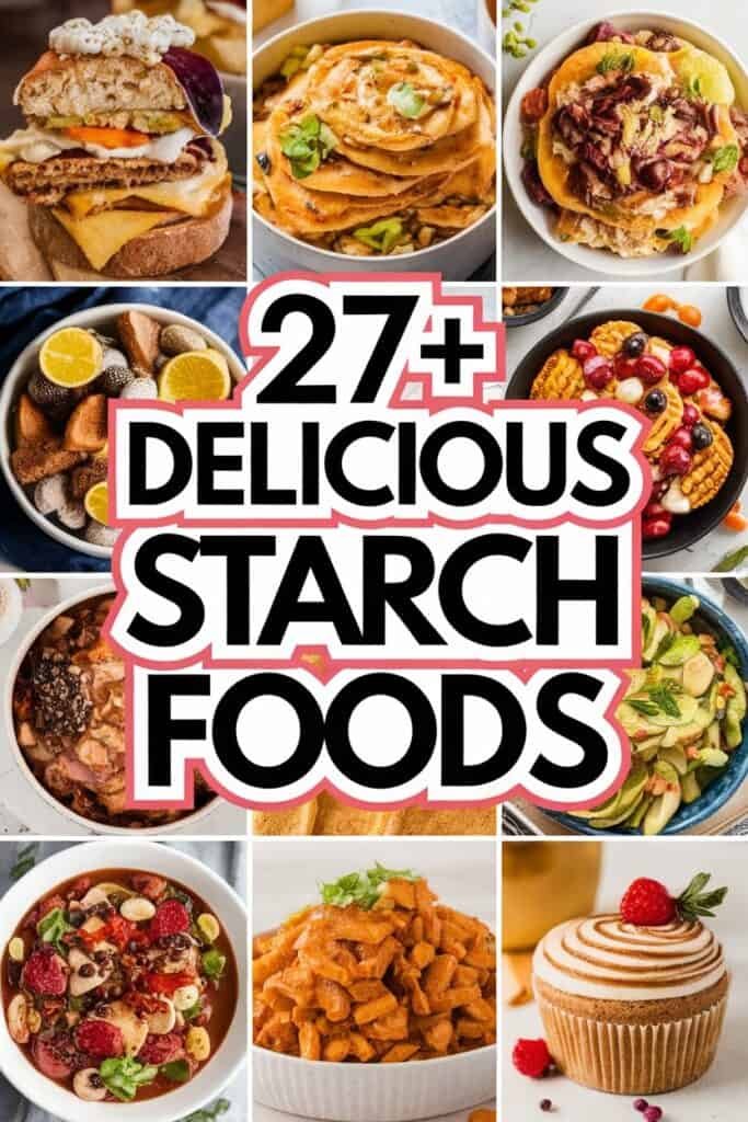 A collage of various delicious starch foods, including savory dishes like sandwiches and pancakes, sweet treats such as desserts and fruits, showcasing over 27 recipes for diverse starchy meals.