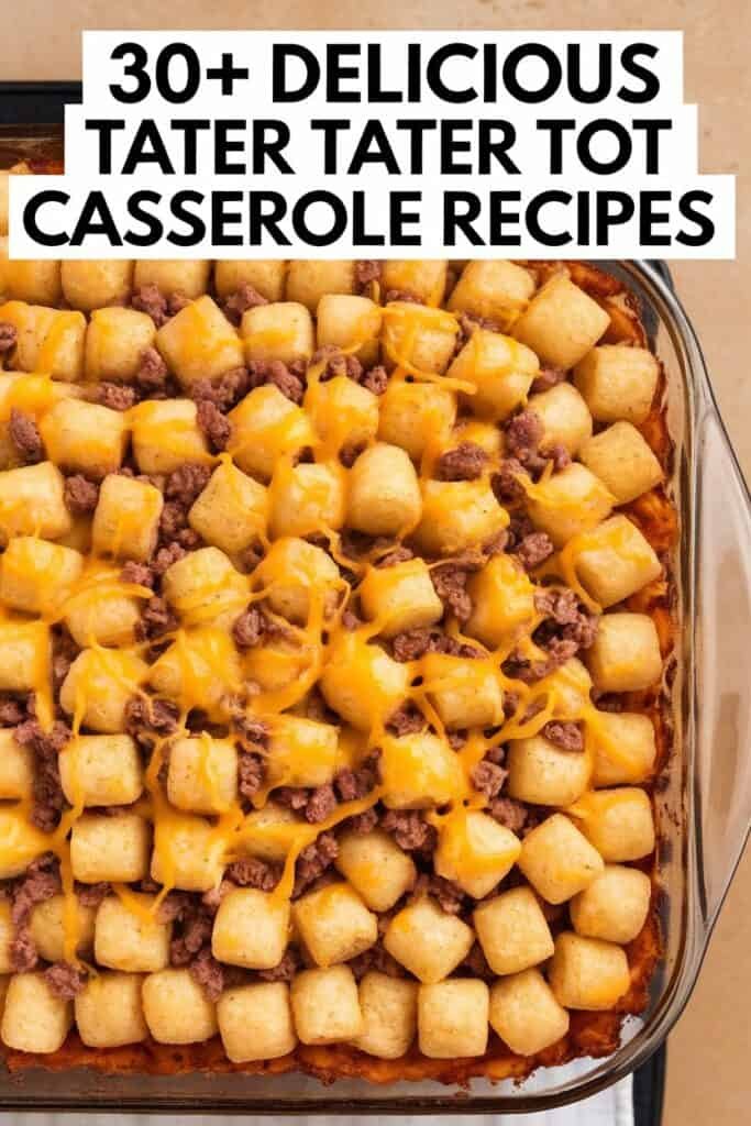 Tater tot casserole topped with melted cheese and ground beef, showcasing a delicious and hearty dish perfect for family meals. The image highlights over 30 tasty tater tot casserole recipes.