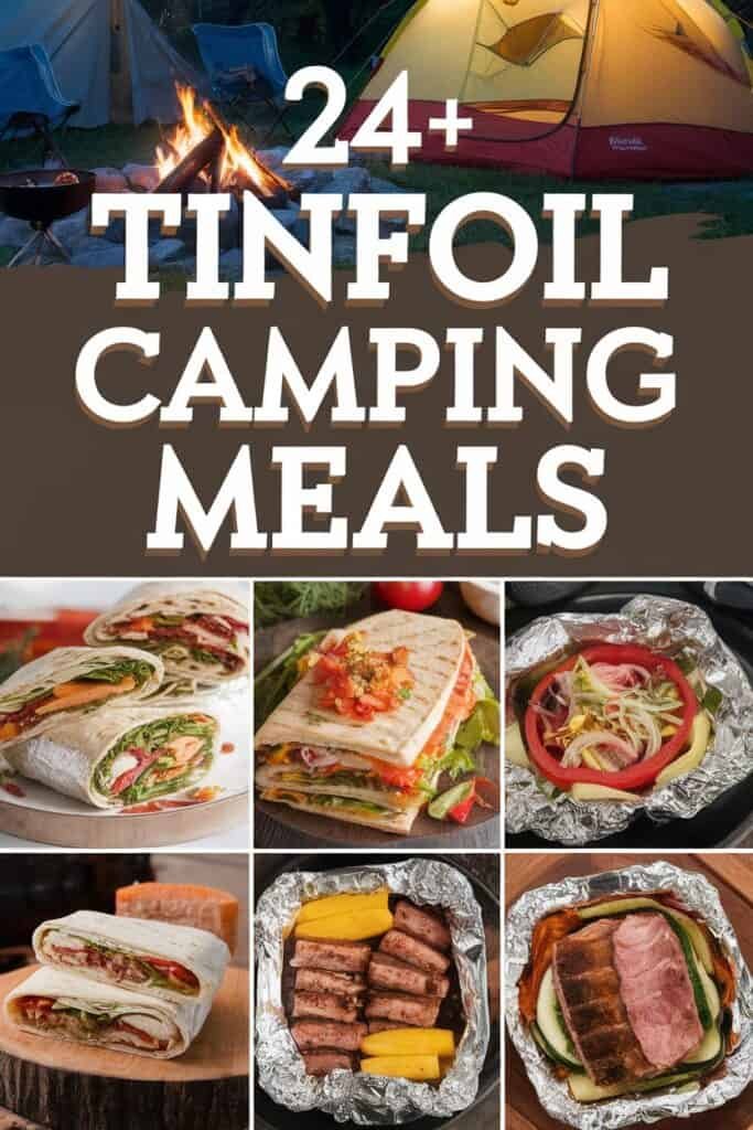 A vibrant image showcasing 24+ tinfoil camping meals, featuring a campfire and tent in the background. The collage includes various delicious tinfoil meals, such as wraps and grilled meats, perfect for outdoor cooking. Ideal for campers looking for easy and tasty meal ideas.